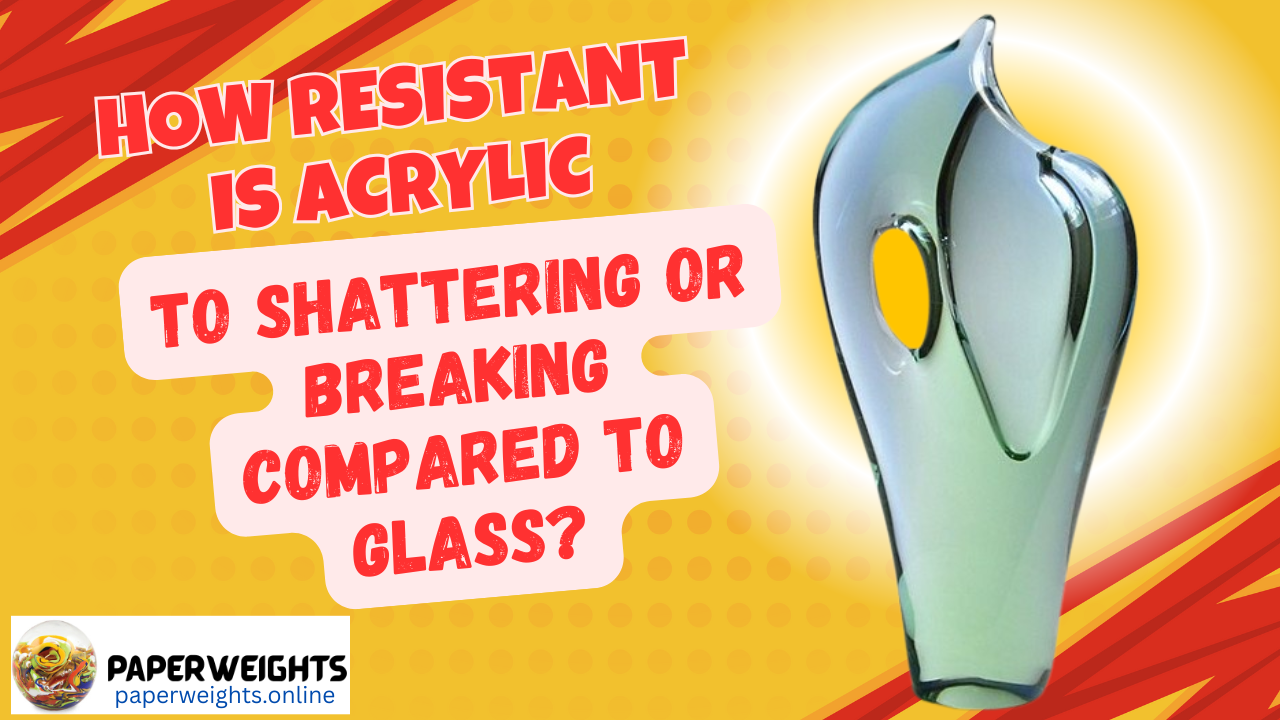 How Resistant is Acrylic to Shattering or Breaking Compared to Glass